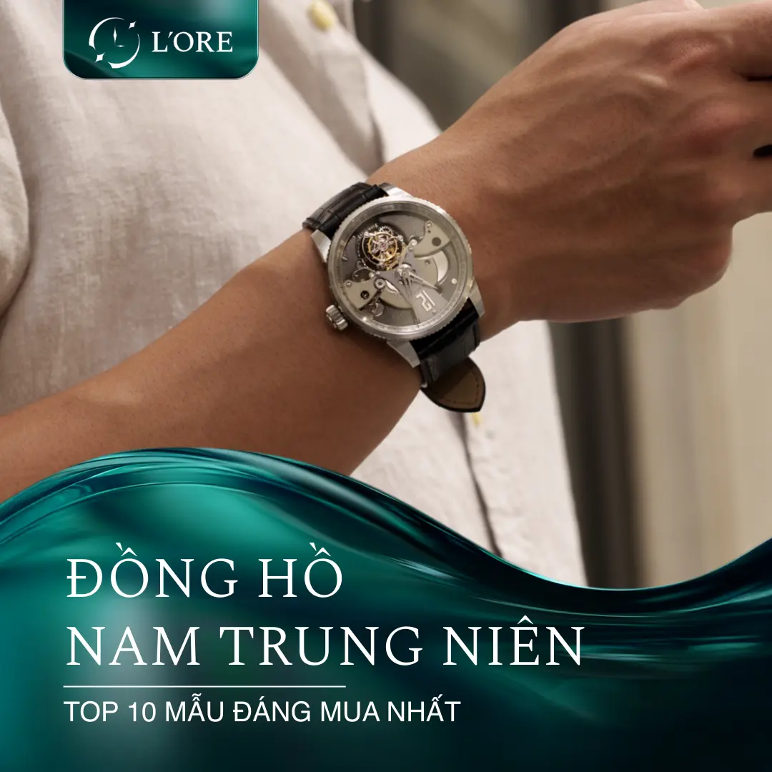 Top 10 đồng hồ nam trung niên lịch lãm & đẳng cấp 2026