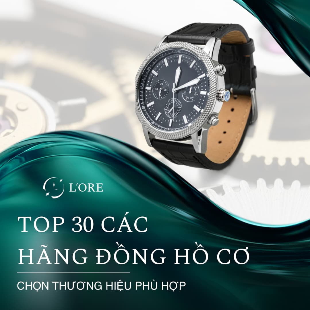 TOP 30 các hãng đồng hồ cơ chính hãng 100%: Chọn thương hiệu đẹp chính hãng