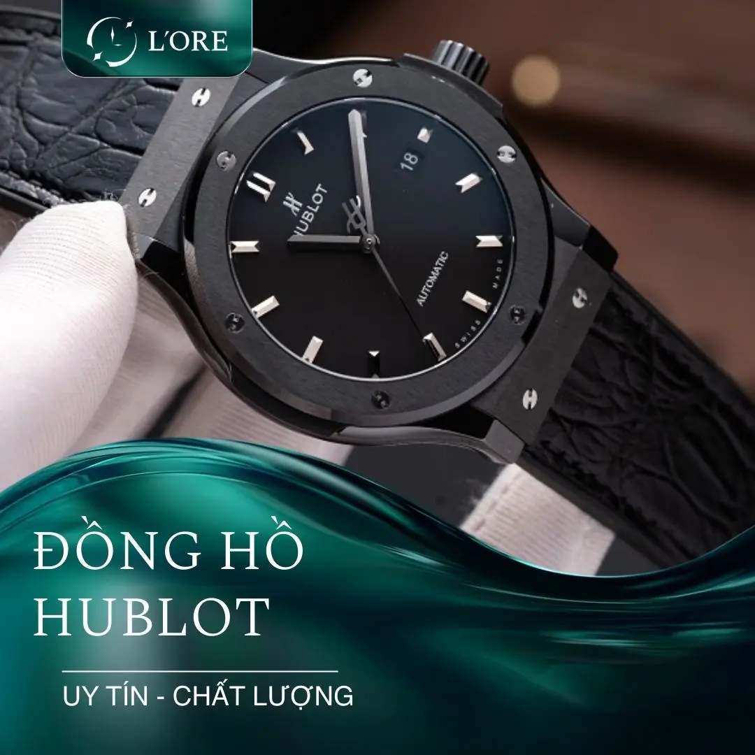Các loại đồng hồ hublot nổi bật, được giới mộ điệu yêu chuộng