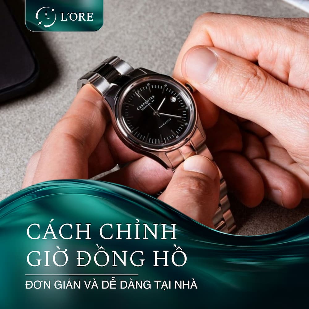 Hướng dẫn cách chỉnh giờ đồng hồ đơn giản và dễ dàng tại nhà