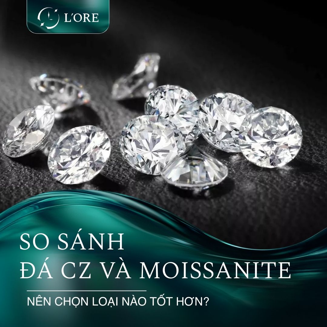 So sánh đá CZ và Moissanite - Nên chọn loại nào tốt hơn?