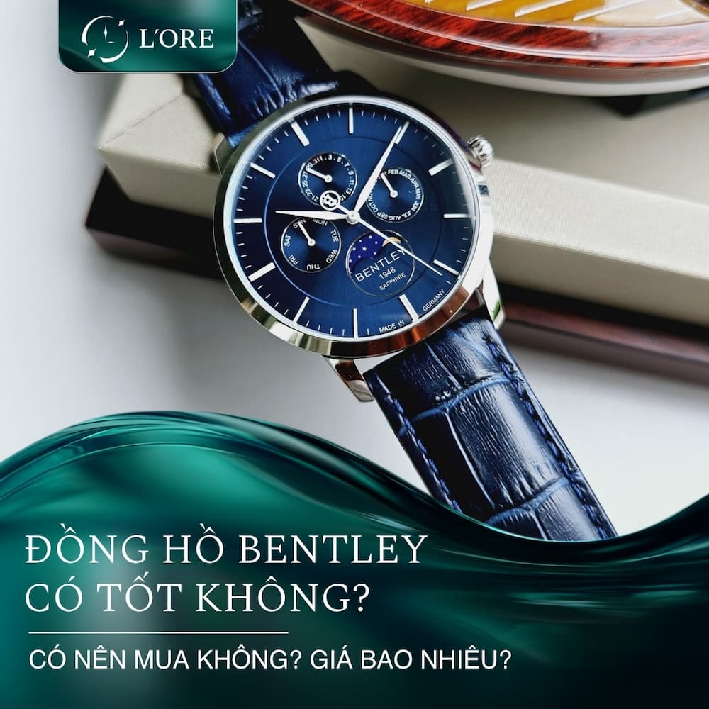 Đồng hồ Bentley có tốt không? Có nên mua không? Giá bao nhiêu?