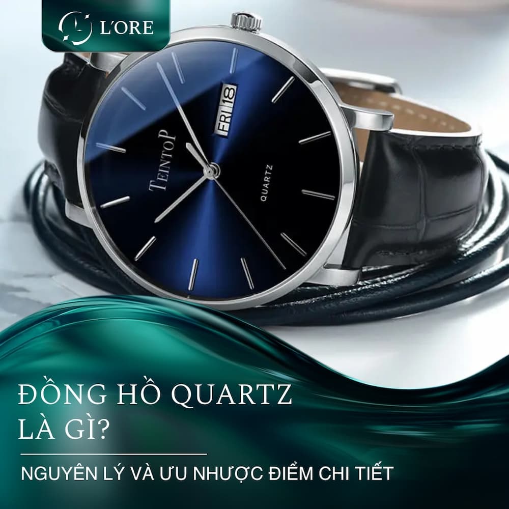 Đồng hồ Quartz là gì? Nguyên lý và ưu nhược điểm chi tiết